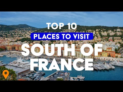 Top 10 Places To Visit In South Of France – From Colorful Cities To Glamour